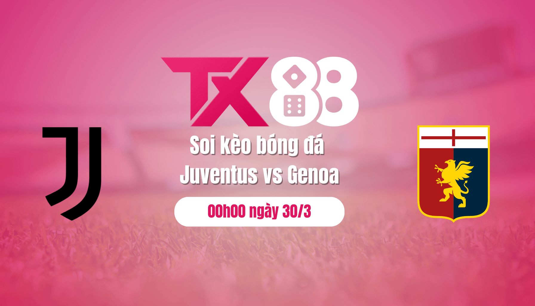 TX88 Soi kèo bóng đá Juventus vs Genoa, 00h00 ngày 30/3: Hiệu ứng tướng mới
