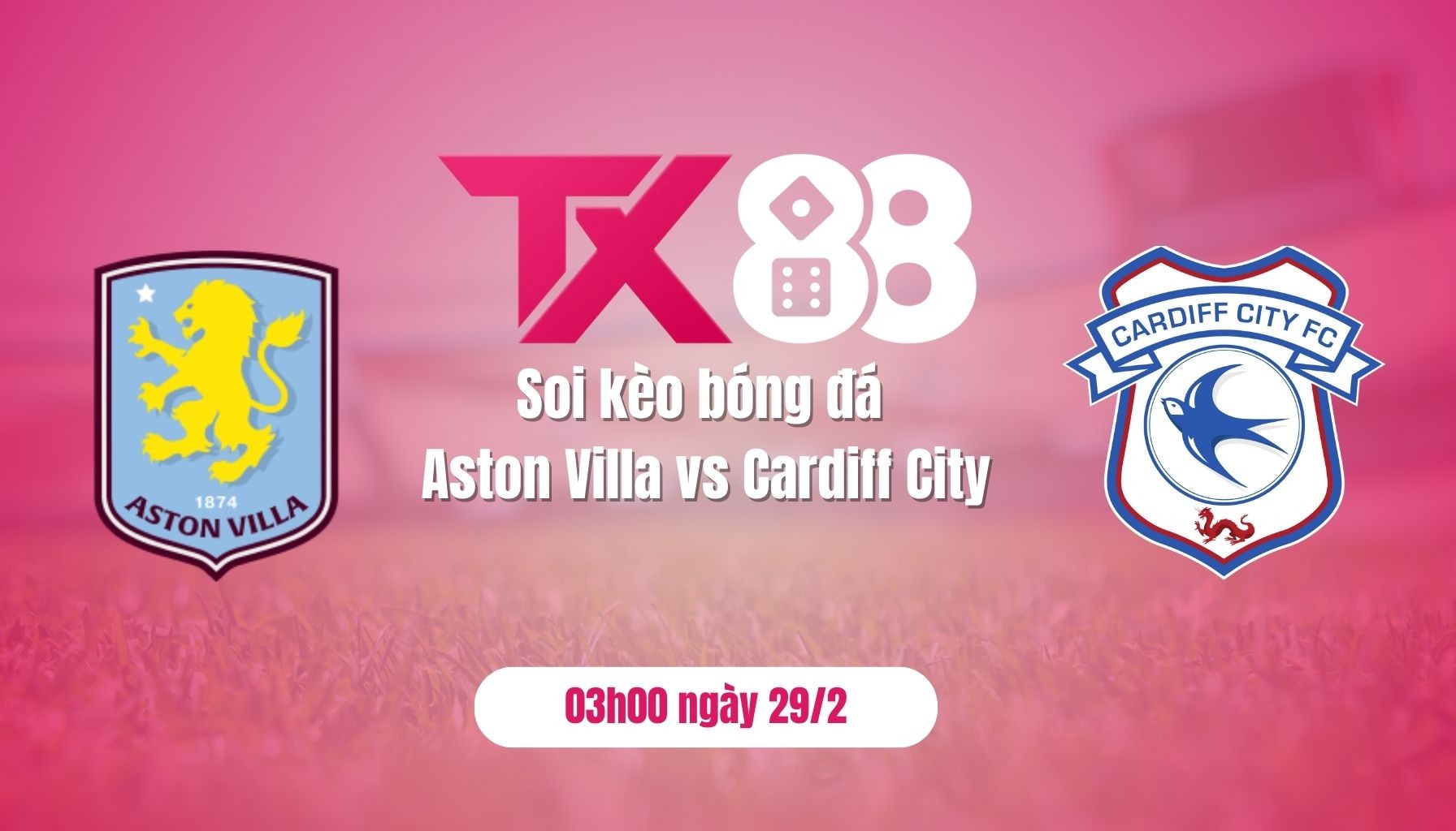 TX88 Soi kèo bóng đá Aston Villa vs Cardiff City, 03h00 ngày 1/3: Khẳng định sức mạnh