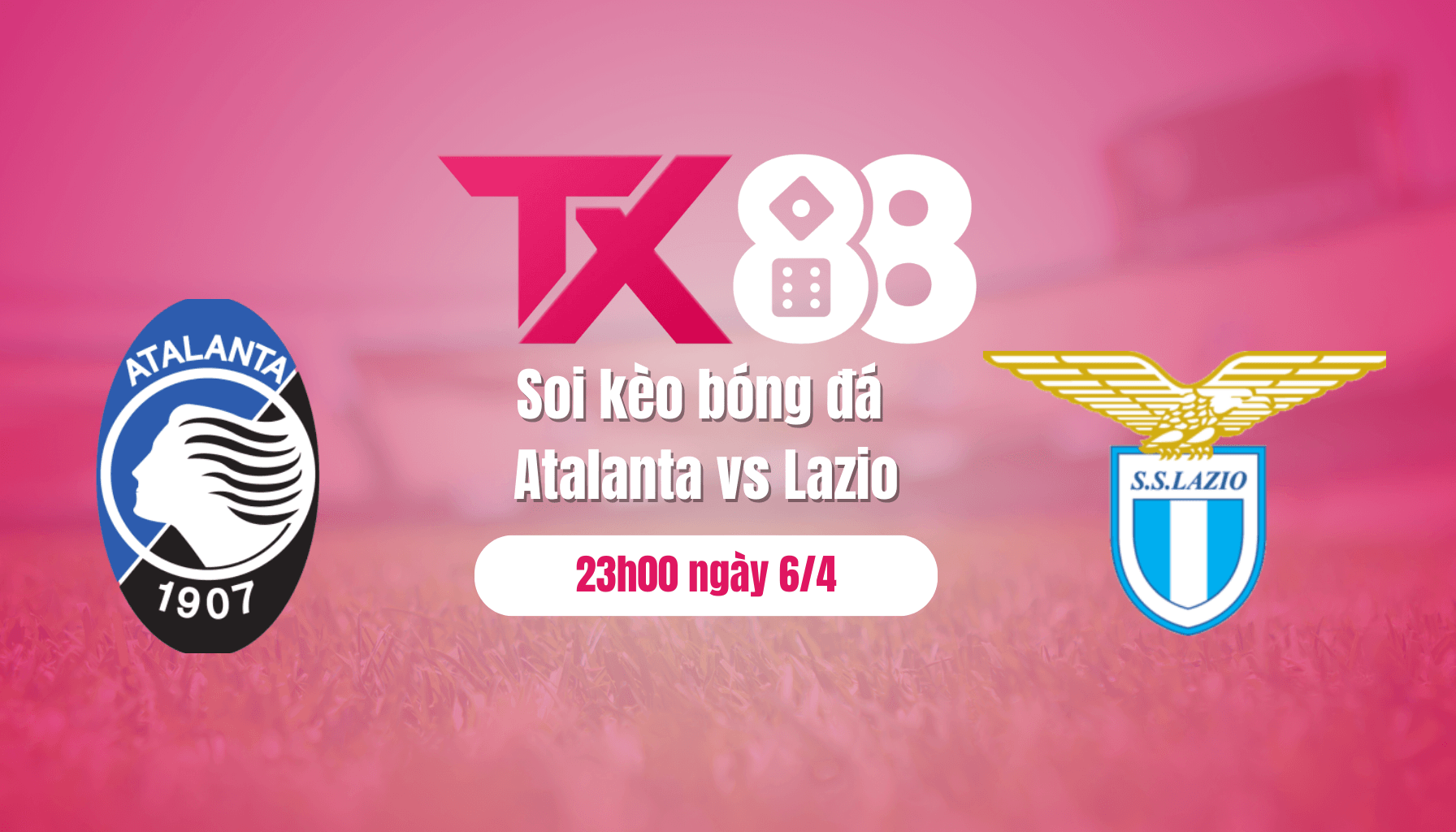 TX88 Soi kèo bóng đá Atalanta vs Lazio, 23h00 ngày 6/4: Bắt nạt chủ nhà
